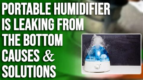 humidifier leaking from bottom|Why is My Humidifier Leaking from the Bottom: How。